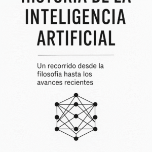 La Evolución de la Inteligencia Artificial: De los Primeros Algoritmos al Futuro Autónomo